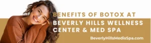 image of BENEFITS OF BOTOX AT BEVERLY HILLS WELLNESS CENTER and Med Spa